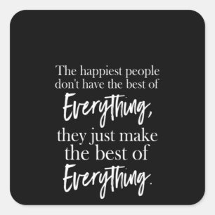 Adesivo Quadrado as pessoas mais felizes não têm o melhor de todo