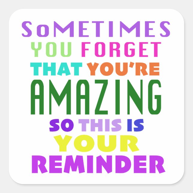 Adesivo Quadrado Às Vezes Esquece Que Você É Incrível (Frente)