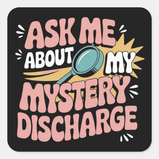 Adesivo Quadrado Ask Me About My Mystery Discharge Embarrassing  (Frente)