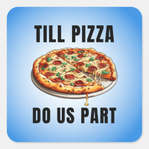 Adesivo Quadrado Até que pizza nos separe