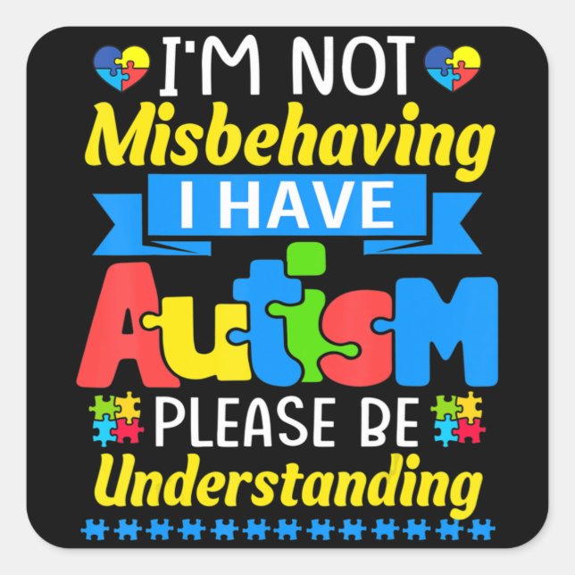 Adesivo Quadrado Autism Awareness I'm Not Misbehaving I Have Autism (Frente)