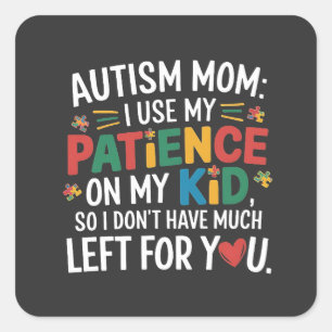 Adesivo Quadrado Autismo Mãe Eu Uso A Minha Paciência No Meu Filho