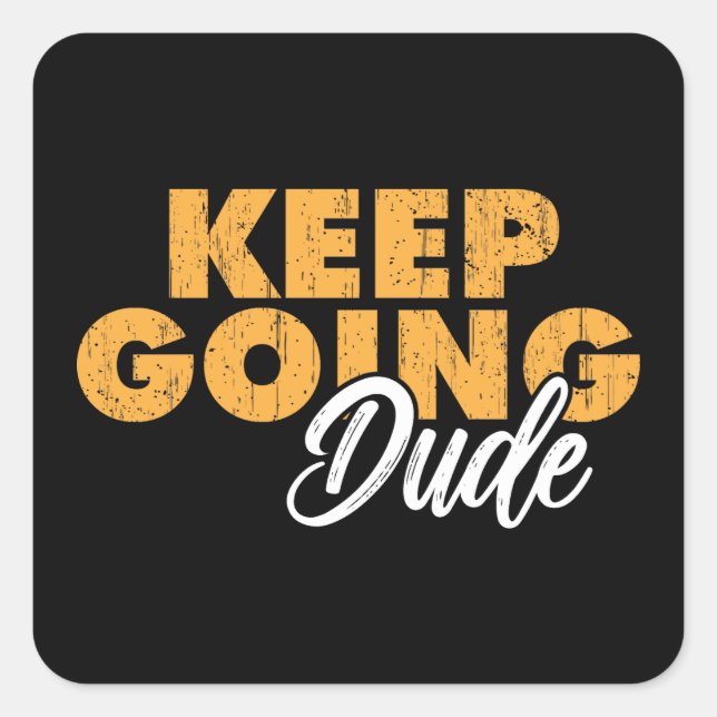 Adesivo Quadrado Autocollant keep going dude (Frente)
