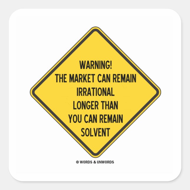 Adesivo Quadrado Aviso! O Mercado Pode Permanecer Irracional Por Ma (Frente)
