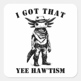 Adesivo Quadrado axolote cowboy EU TENHO ESSE TISMO DE YEE HAW auti