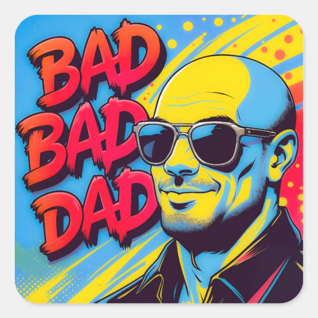 Adesivo Quadrado Bad bad dad  (Frente)