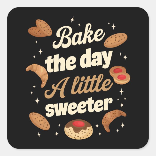 Adesivo Quadrado Bake the day a little sweeter (Frente)