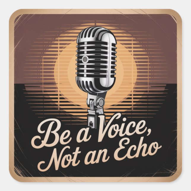 Adesivo Quadrado Be A Voice, Not An Echo (Frente)