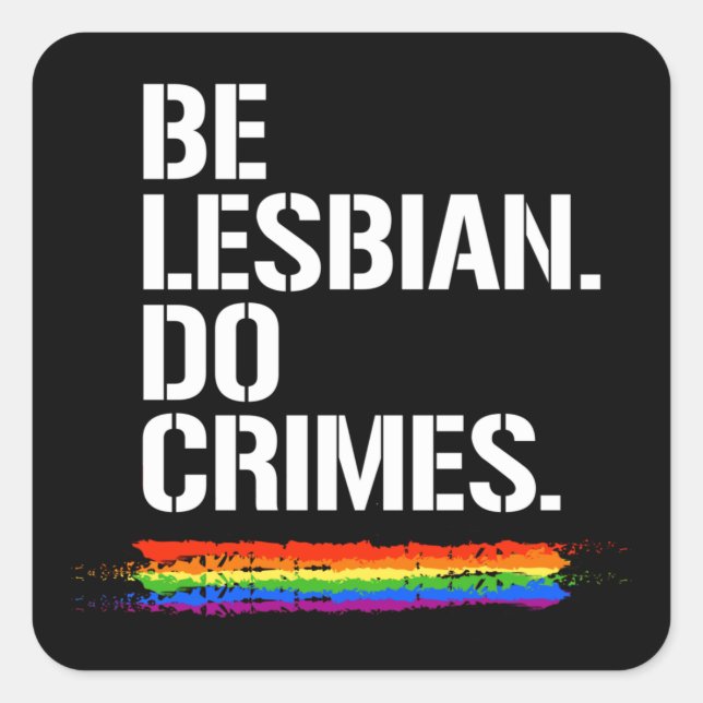 Adesivo Quadrado BE LESBIAN DO CRIMES T-Shirt (Frente)