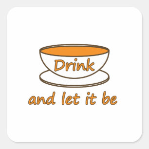 Adesivo Quadrado Beba (chá) e deixe que seja, slogan engraçado, x