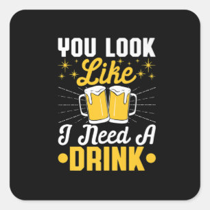Adesivo Quadrado Bebedor de Cerveja Eu Preciso de uma Bebida Cervej