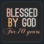 Adesivo Quadrado Blessed by God for 70 years<br><div class="desc">Colorful 70th birthday design in decorative ornamental style. Funny sarcastic 70 years old saying quote with phase Blessed by God for 70 Years. Perfect Happy Birthday Gift idea for Dad,  mom,  friend,  grandma,  grandpa,  uncle and aunt.</div>