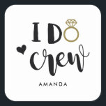 Adesivo Quadrado Bridesmaid I Do Crew Black and White<br><div class="desc">Clever I Do Crew em um roteiro de topografia de tendências na moda,  com um anel de ouro e coração para sua equipe especial de damas de honra. Facilmente personalizado com seu nome de escolha e festa ativa.</div>