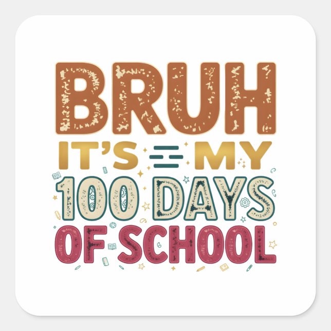Adesivo Quadrado Bruh It’s My 100 Days of School (Frente)