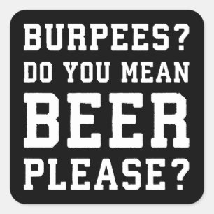 Adesivo Quadrado Burpees, Quer Dizer Cerveja, Por Favor.