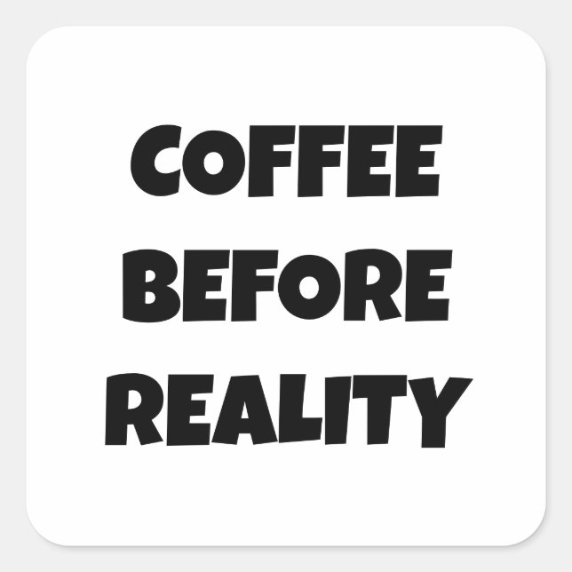 Adesivo Quadrado Café Antes Da Realidade (Frente)