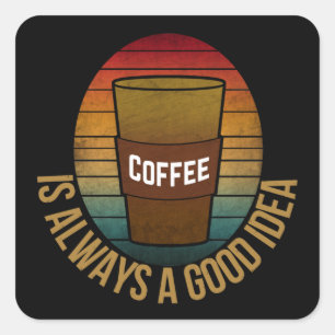 ADESIVO QUADRADO CAFÉ É SEMPRE UMA BOA IDEIA