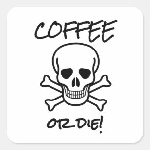 Adesivo Quadrado Café ou Morte