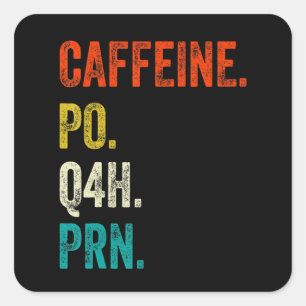 Adesivo Quadrado Camiseta Caffeine Po Q4h Prn Engraçada Enfermeira 