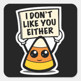 Adesivo Quadrado Candy Corn "Eu também não gosto de ti"