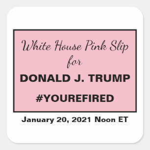 Adesivo Quadrado Casa Branca, Pink Slip for Ides of Trump