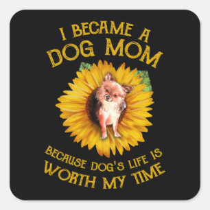 Adesivo Quadrado Chihuahua Sunflower A Cachorro Mãe Porque Vida de