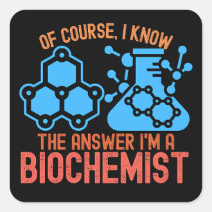 Adesivo Quadrado Claro, Eu Sei a Resposta Eu sou um Bioquímico