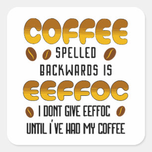 Adesivo Quadrado Coffee Spelled Backwards Coffee lover