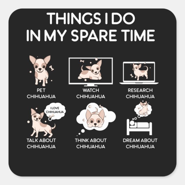 Adesivo Quadrado coisas chihuahua que faço no meu tempo livre (Frente)