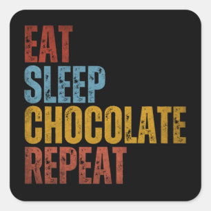 ADESIVO QUADRADO COMER DORMIR CHOCOLATE REPETIR