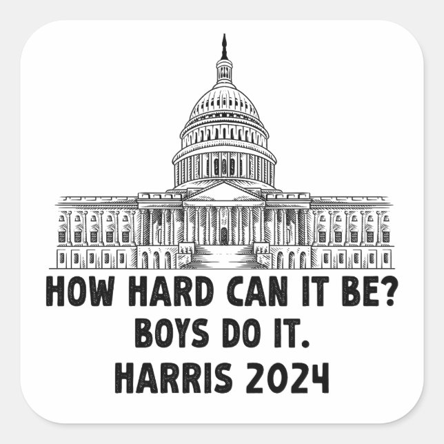 Adesivo Quadrado Como pode ser Duro? Rapazes, Kamala Harris 2024 (Frente)