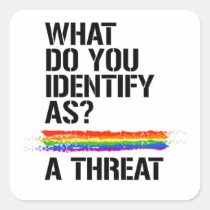 Adesivo Quadrado Como você se identifica? Uma ameaça. Camiseta