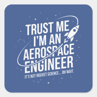 Adesivo Quadrado Confie em Mim Sou um Engenheiro Aeroespacial Espaç