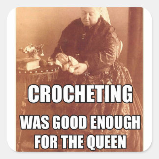 Adesivo Quadrado Crocheting: Bom o suficiente para a Rainha