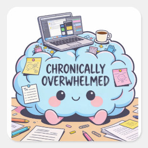 Adesivo Quadrado Crônicamente Oprimido Neurodivergente Kawaii