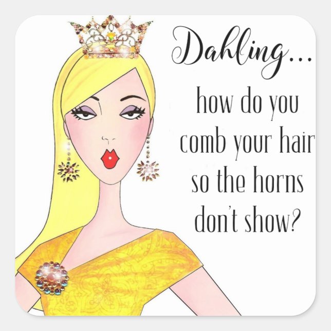 Adesivo Quadrado "Dahling, como esconde seus chifres?" (Frente)
