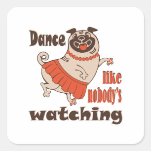 Adesivo Quadrado Dance como ninguém está assistindo Pug Dog feminin