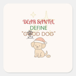 Adesivo Quadrado Dear Santa, Define Good Dog | Funny Christmas Pet