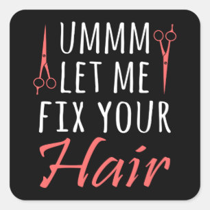 Adesivo Quadrado Deixe-me consertar seu cabelo, me divertindo