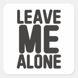 Adesivo Quadrado Deixe-me sozinho
