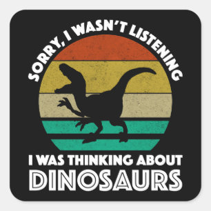 Adesivo Quadrado Desculpe, eu não estava ouvindo pensar sobre dino