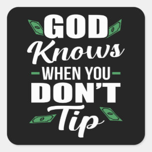 Adesivo Quadrado Deus sabe quando você não tira um Garçonete de 