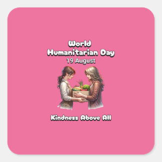 Adesivo Quadrado Dia Mundial Humanitário - Bondade Acima De Tudo.