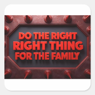 Adesivo Quadrado Do The Right Thing For The Family