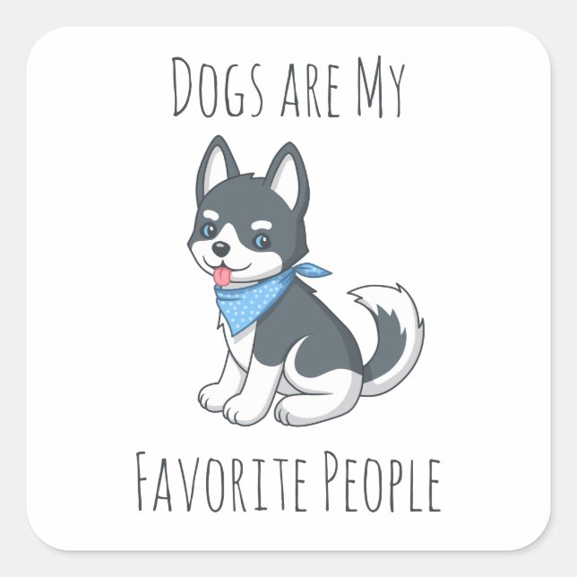Adesivo Quadrado Dogs are my Favorite People Husky Puppy Dog (Frente)