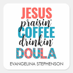 Adesivo Quadrado Doula Cristã Divertida que Louva a Jesus e Bebe Ca