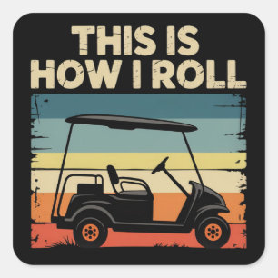 Adesivo Quadrado É Assim Que Eu Rolo Carrinho De Golfe Engraçado Go