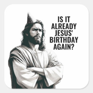 Adesivo Quadrado É já o aniversário de Jesus? - Jesus Meme engraçad