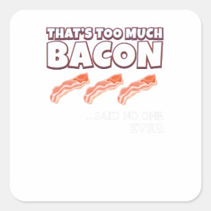 Adesivo Quadrado É muito bacon que nunca disse