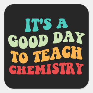 Adesivo Quadrado É um bom dia para ensinar química